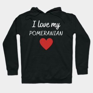 I love my Pomeranian Hoodie